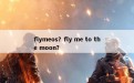 flymeos？fly me to the moon？